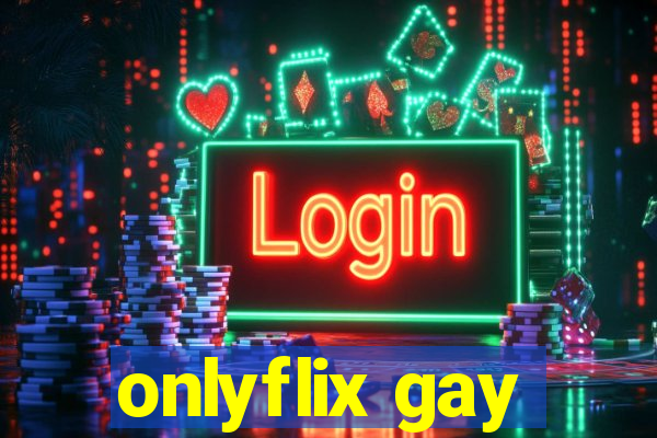 onlyflix gay